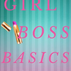 Girl Boss Basics