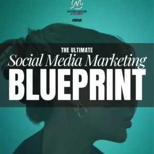 The Ultimate Social Media Marketing Blueprint
